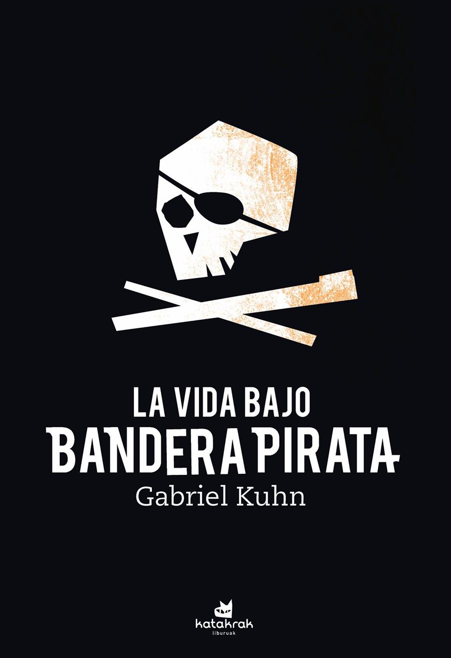 La vida bajo bandera pirata | Kuhn, Gabriel | Cooperativa autogestionària