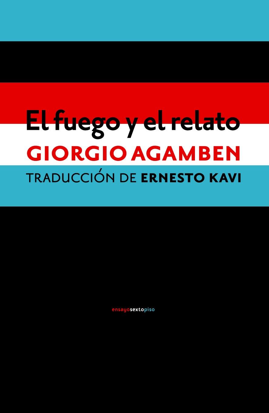 El fuego y el relato | Agamben, Giorgio | Cooperativa autogestionària