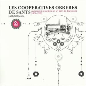 Les Cooperatives Obreres de Sants | La Ciutat invisible; Miró, Ivan; Dalmau, Marc | Cooperativa autogestionària
