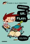 L'Agus i els monstres 1 - Arriba el Sr. Flat! | Copons, Jaume; Fortuny, Liliana | Cooperativa autogestionària
