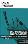 ¡No debemos, no pagamos! | Albarracín Sánchez, Daniel/Medialdea García, Bibiana/Sanabria Martín, Antonio | Cooperativa autogestionària