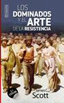 Los dominados y el arte de la resistència | Scott, James C. | Cooperativa autogestionària