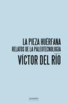 La pieza huérfana | Del Río, Víctor | Cooperativa autogestionària