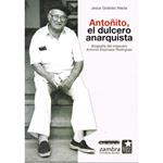 Antoñito, el dulcero anarquista | Giráldez Macía, Jesús | Cooperativa autogestionària