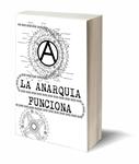 La anarquía funciona |  Peter Gelderloos | Cooperativa autogestionària