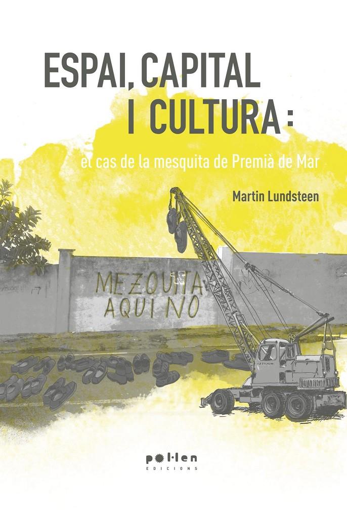 Espai, capital i cultura: el cas de la mesquita de Premià de Mar | Martin Lundsteen