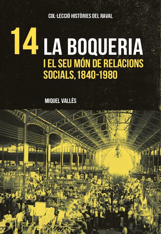 La Boqueria i el seu món de relacions socials, 1840-1980 | Vallés, Miquel