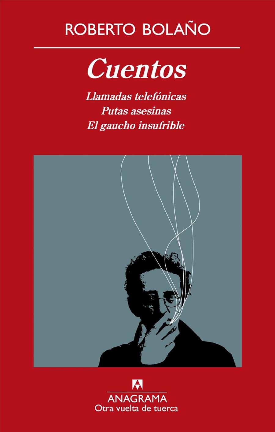 Cuentos: Putas asesinas, El gaucho insufrible, Llamadas telefónicas | Bolaño, Roberto