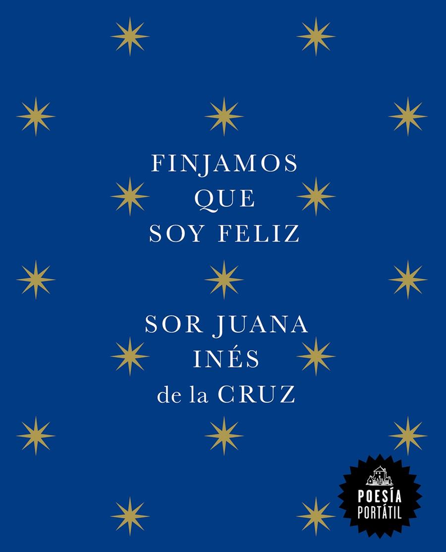 Finjamos que soy feliz | De la Cruz, Juana Inés
