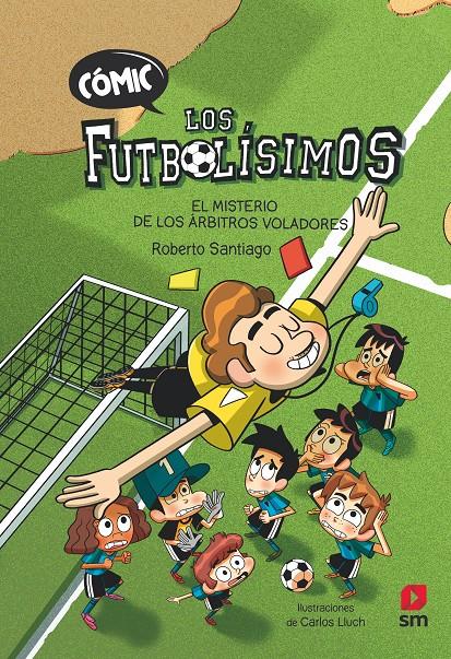 Los futbolísimos cómic 1. El misterio de los arbitros voladores | Santiago, Roberto