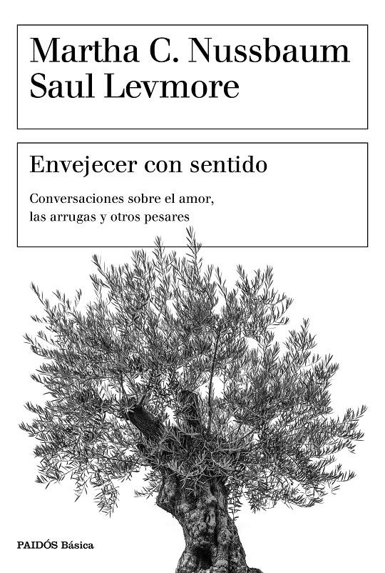 Envejecer con sentido | Nussbaum, Martha C./Levmore, Saul