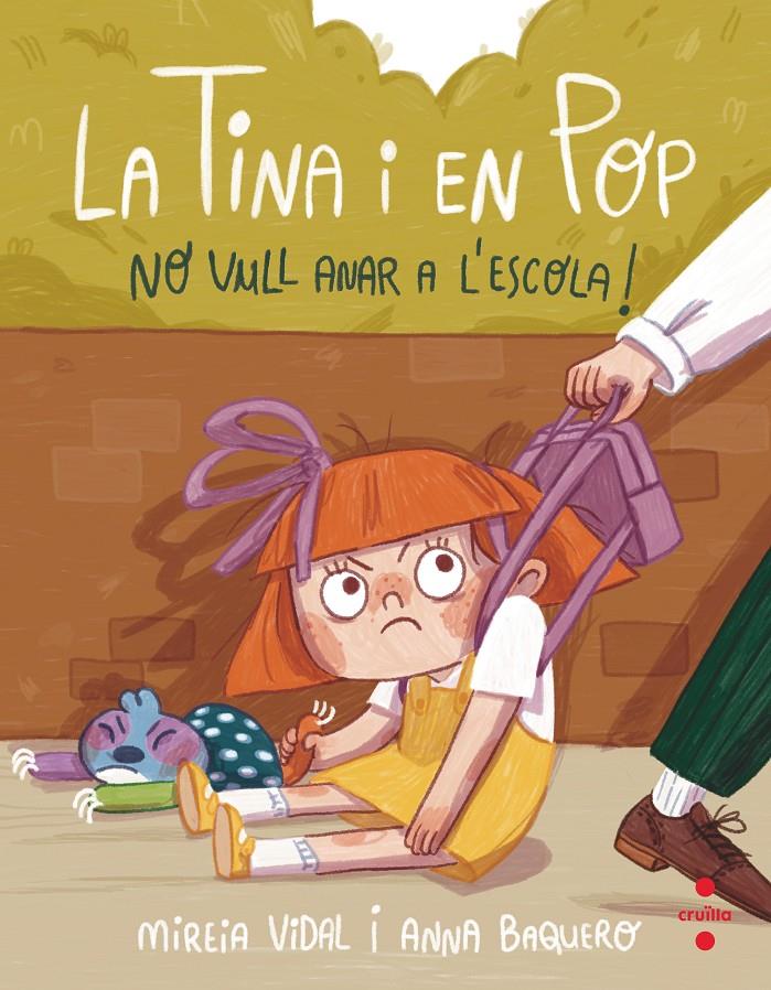 La Tina i en Pop. No vull anar a l'escola | Vidal, Mireia; Baquero, Anna