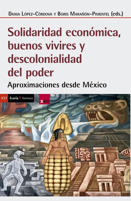 Solidaridad económica, buenos vivires y descolonialidad del poder | López-Córdova, Dania; Marañón-Pimentel, Boris
