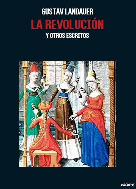 La revolución y otros escritos | Landauer, Gustav | Cooperativa autogestionària