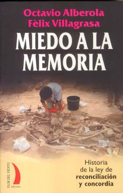 Miedo a la memoria. Historia de la ley de reconciliación y concordia | Alberola, Octavio; Villagrasa, Fèlix | Cooperativa autogestionària