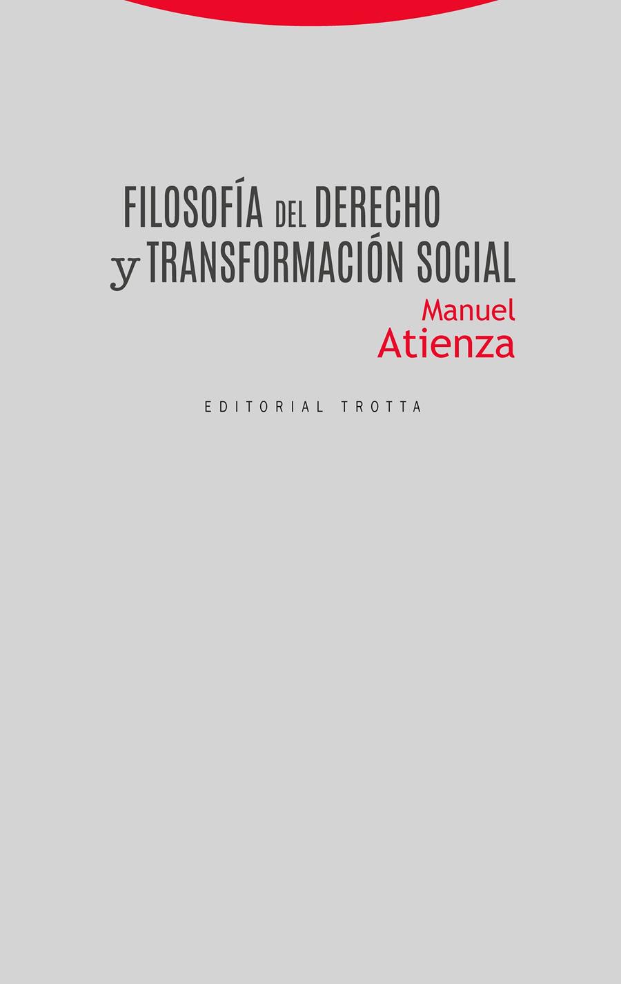 Filosofía del Derecho y transformación social | Atienza, Manuel