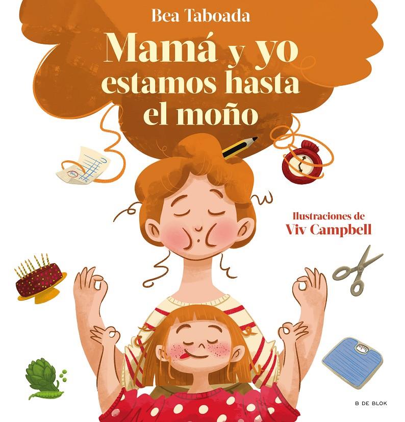 ¡Mamá y yo estamos hasta el moño! | Taboada, Bea; Campbell, Viv