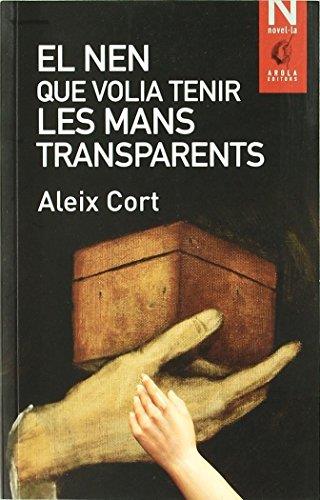 El nen que volia tenir les mans transparents | Cort, Aleix | Cooperativa autogestionària