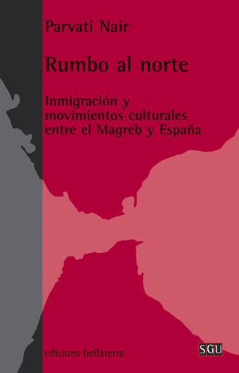 Rumbo al norte. inmigración y movimientos culturales entre el Magreb y España | Nair, Parvati | Cooperativa autogestionària