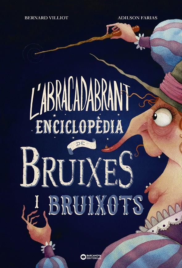 L'abracadabrant enciclopèdia de bruixes i bruixots | Villiot, Bernard | Cooperativa autogestionària