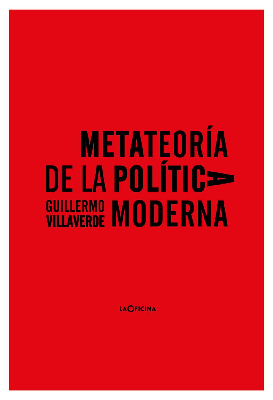 Metateoría de la política moderna | Villaverde López, Guillermo