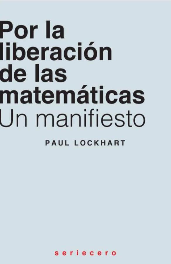 Por la liberación de las matemáticas | Lockhart, Paul