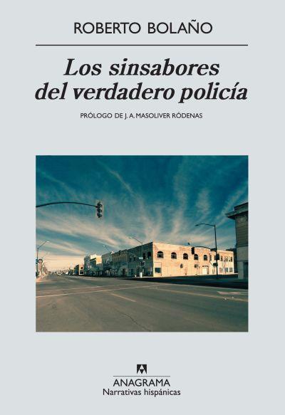 Los sinsabores del verdadero policía | Bolaño, Roberto