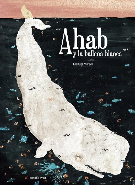 Ahab y la ballena blanca | Marsol, Manuel