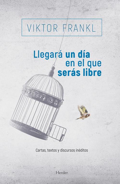 Llegará un día en el que serás libre | Frankl, Viktor