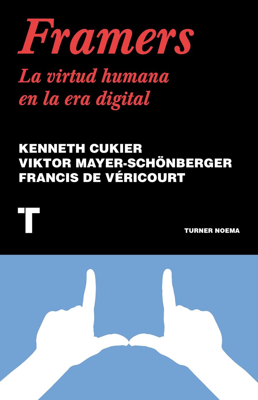 Framers | Cukier, Kenneth/Mayer-Schönberger, Viktor/de Véricourt, Francis