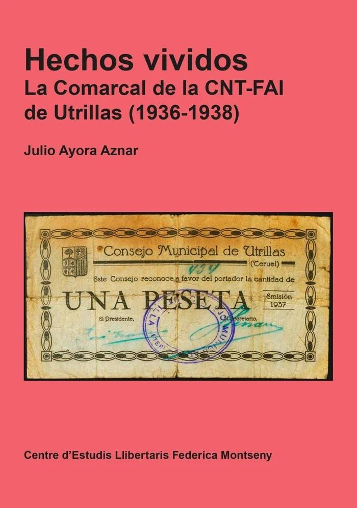 Hechos vividos. La comarcal de la CNT-FAI de Utrillas (1936-1938) | Ayora Aznar, Julio