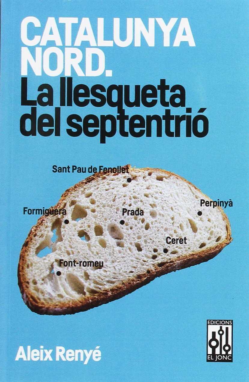 Catalunya Nord. La llesqueta del septentrió | Renyé, Aleix