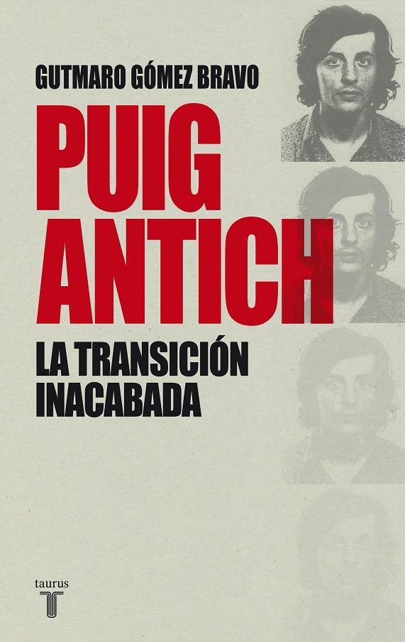 PUIG ANTICH, LA TRANSICIÓN INACABADA | GOMEZ BRAVO,GUTMARO | Cooperativa autogestionària