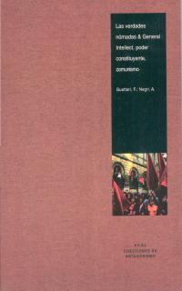 Las verdades nómadas & General Intellect, poder constituyente, comunismo | Guattari, F; Negri, T | Cooperativa autogestionària