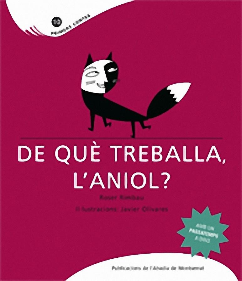 De què treballa l'Aniol? | Rimbau, Roser; Olivares, Javier | Cooperativa autogestionària