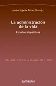 la administración de la vida. estudios biopolíticos | javuer ugarte pérez