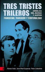 TRES TRISTES TRILEROS | AOIZ MONREAL, FLOREN/ESPARZA ZABALEGI, JOSE MARIA/ZABALETA ZABALETA, PATXI | Cooperativa autogestionària