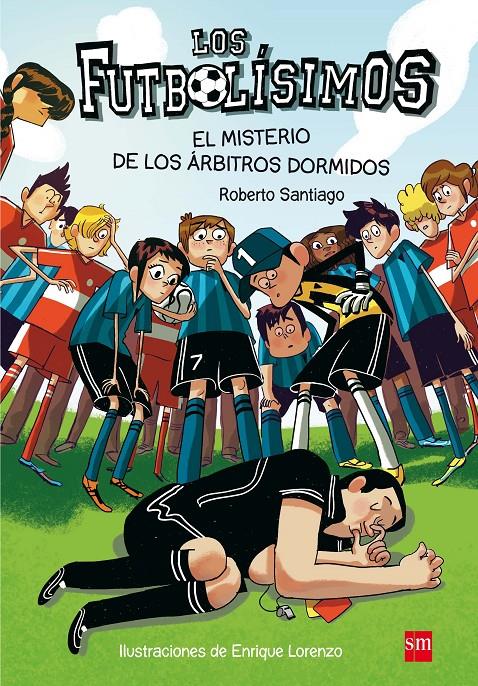 Los Futbolísimos. El misterio de los árbitros dormidos | Santiago, Roberto | Cooperativa autogestionària