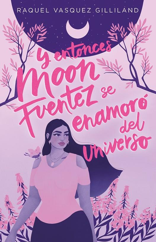 Y entonces Moon Fuentez se enamoró del universo | Vasquez Gilliland, Raquel | Cooperativa autogestionària
