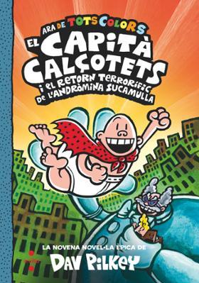 9. El Capità Calçotets i el retorn terrorífic de l'Andròmina Sucamulla | Pilkey, Dav | Cooperativa autogestionària