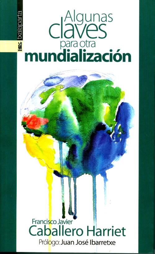 Algunas claves para otra mundialización | Caballero Harriet, Francisco Javier | Cooperativa autogestionària