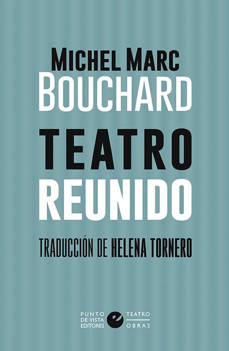Teatro reunido |  Bouchard, Michel Marc