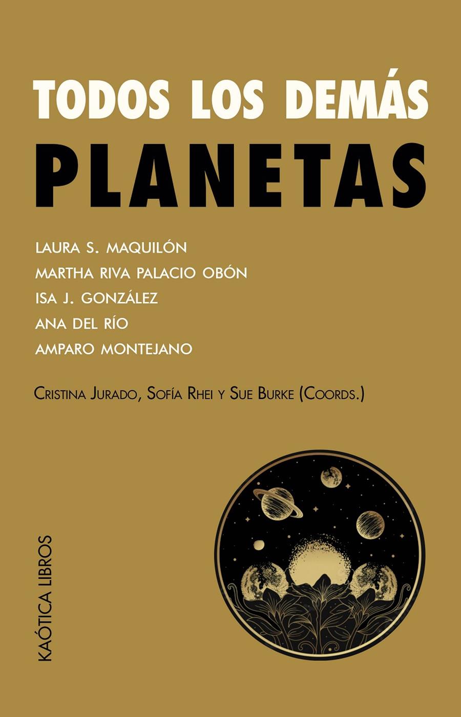 Todos los demás planetas | S. Maquilón, Laura/Riva Palacio Obón, Martha/J. González, Isa/del Río, Ana/Montejano, Amparo