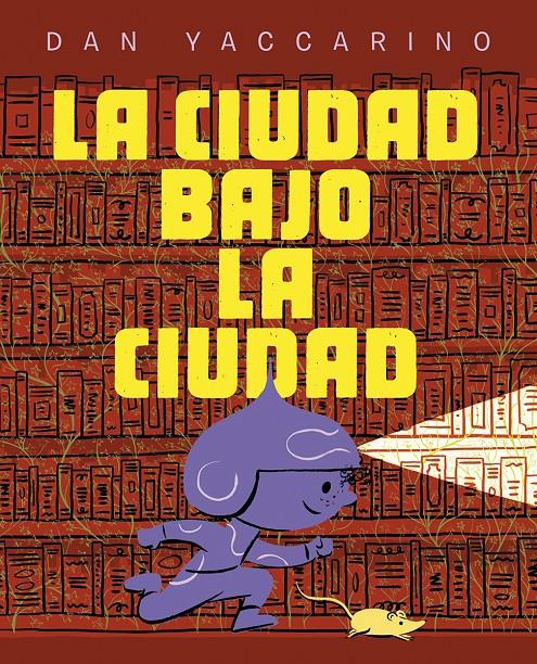 La ciudad bajo la ciudad | Yaccarino, Dan