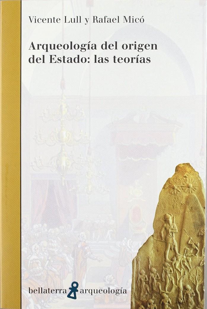 Arqueología del orígen del Estado: las teorías | Lull, Vicente i Micó, Rafael | Cooperativa autogestionària