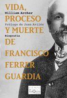 Vida, proceso y muerte de Francisco Ferrer Guardia | Archer, William