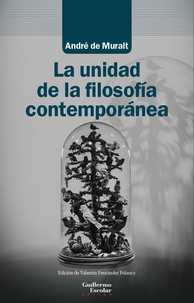 La unidad de la filosofía contemporánea | de Muralt, André | Cooperativa autogestionària