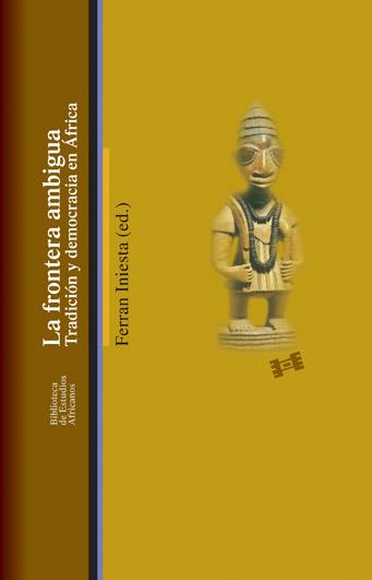 La frontera ambigua. Tradiciones y democracia en Africa | Iniesta, Ferran (ed.)