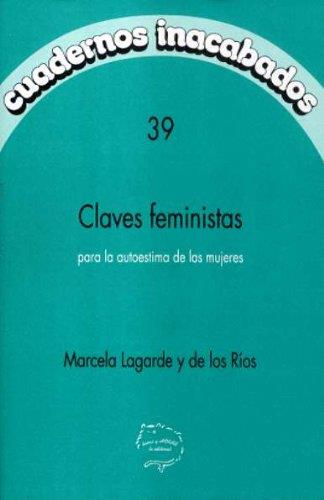 Claves feministas para la autoestima de las mujeres   | Lagarde y de los Ríos, Marcela
