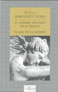 El hombre sentado en el pasillo y El mal de la muerte | Duras, Marguerite | Cooperativa autogestionària